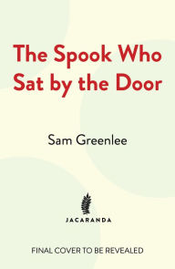 Title: The Spook Who Sat By The Door, Author: Sam Greenlee