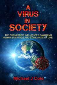 Title: A Virus In Society, Author: Michael J Cole