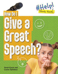Title: How Do I Give a Great Speech?, Author: Louise Spilsbury