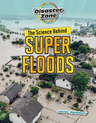 Title: The Science Behind Super Floods, Author: Louise Spilsbury