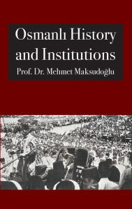 Title: Osmanlı History and Institutions, Author: Mehmet Maksudoğlu