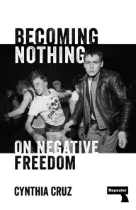 Title: Becoming Nothing: The Death Drive and the Working Class, Author: Cynthia Cruz