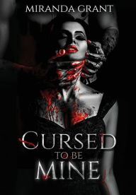 Title: Cursed to be Mine, Author: Miranda Grant