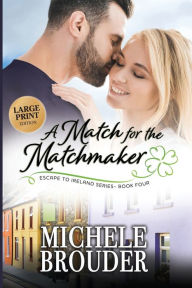 Title: A Match for the Matchmaker (Large Print), Author: Michele Brouder