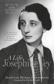 Title: Josephine Tey: A Life, Author: Jennifer Henderson