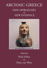 Title: Archaic Greece: New Approaches and New Evidence, Author: Nick  Fisher