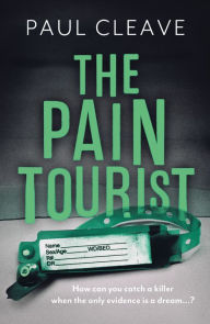 Title: The Pain Tourist, Author: Paul Cleave