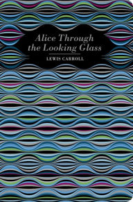 Title: Alice Through the Looking Glass, Author: Lewis Carroll