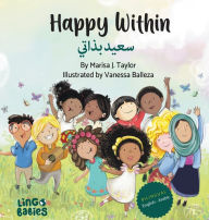 Title: Happy within / سعيد بذاتي: Children's Bilingual Book English - Arabic / Learning Arabic for children/Arabic bilingual books for toddlers/ my first Arabic book /كتاب عž, Author: Marisa J Taylor
