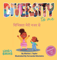 Title: Diversity to me / विभिन्नता मेरी नजर से: Bilingual Children's Book English - Hindi /Hindi language learning for kids ages 4-7/ Hindi-English Book f, Author: Marisa J Taylor