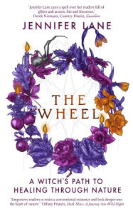 Title: The Wheel: A Witch's Path to Healing Through Nature, Author: Jennifer Lane