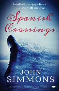 Title: Spanish Crossing: A Gripping Novel about Love, Loss and Hope, Author: John Simmons