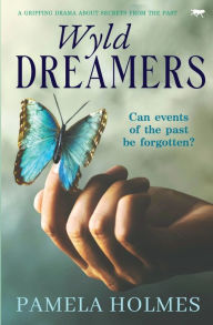 Title: Wyld Dreamers: A Gripping Drama about Secrets from the Past, Author: Pamela Holmes