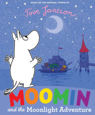 Title: Moomin and the Moonlight Adventure, Author: Tove Jansson