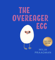 Title: The Overeager Egg (B&N Exclusive Edition), Author: Milja Praagman
