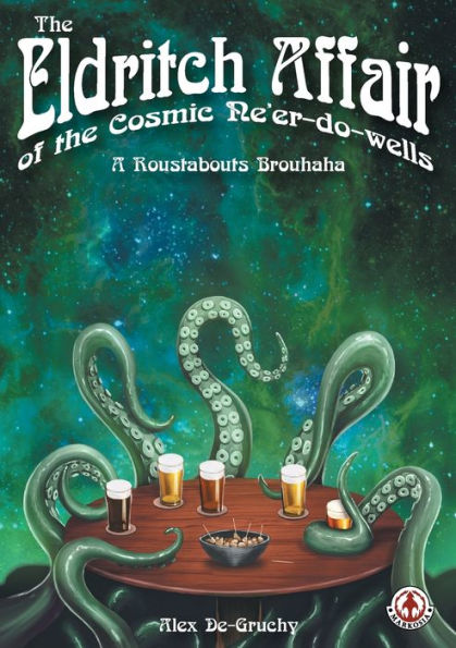 The Eldritch Affair of the Cosmic Ne'er-do-wells: A Roustabouts Brouhaha