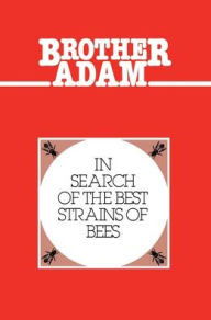 Title: Brother Adam- In Search of the Best Strains of Bees, Author: Adam Brother