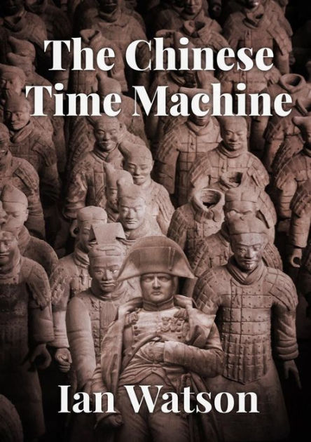 the-chinese-time-machine-by-ian-watson-paperback-barnes-noble