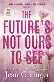 Title: The Future's Not Ours To See, Author: Jean Grainger