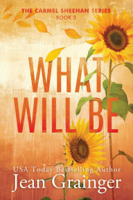 Title: What Will Be, Author: Jean Grainger