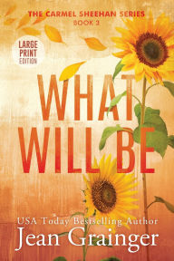 Title: What Will Be, Author: Jean Grainger