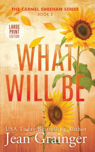 Title: What Will Be, Author: Jean Grainger
