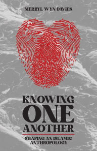 Title: Knowing One Another: Shaping an Islamic Anthropology, Author: Merryl Wyn Davies