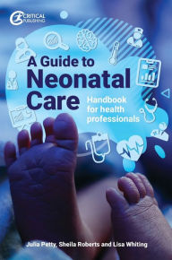 Title: A Guide to Neonatal Care: Handbook For Health Professionals, Author: Julia Petty