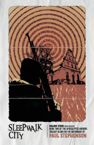 Title: Sleepwalk City: Book two of the British apocalyptic horror trilogy, Blood on the Motorway, Author: Paul Stephenson
