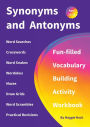 Synonyms and Antonyms: Fun-filled Vocabulary Building Activity Workbook for Children Ages 10 - 12 years