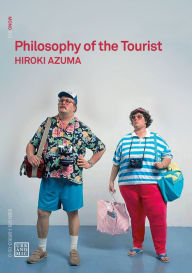 Title: Philosophy of the Tourist, Author: Hiroki Azuma