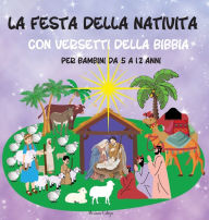 Title: La festa della Nativitï¿½: con versetti della Bibbia, per bambini da 5 a 12 anni, Author: Miriam Cobza