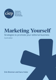 Title: Marketing Yourself: Strategies to promote your editorial business, Author: Erin Brenner