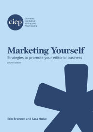 Title: Marketing Yourself: Strategies to promote your editorial business, Author: Erin Brenner