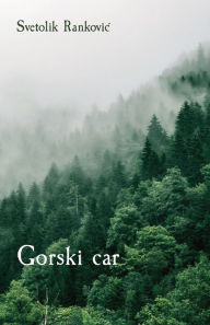 Title: Gorski car, Author: Svetolik Rankovic