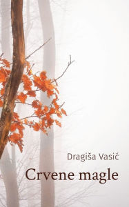 Title: Crvene magle, Author: Dragisa Vasic