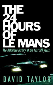 Title: The 24 Hours of Le Mans, Author: David Taylor