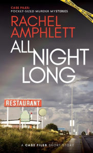 Title: All Night Long: A Case Files Short Story, Author: Rachel Amphlett