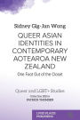Queer Asian Identities in Contemporary Aotearoa New Zealand: One Foot Out of the Closet