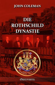 Title: Die Rothschild-Dynastie, Author: John Coleman