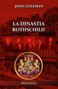 Title: La dinastia Rothschild, Author: John Coleman