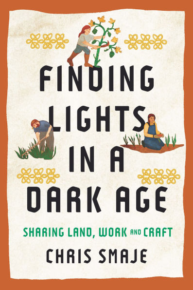 Finding Lights in a Dark Age: Sharing Land, Work and Craft