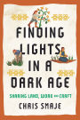 Finding Lights in a Dark Age: Sharing Land, Work and Craft