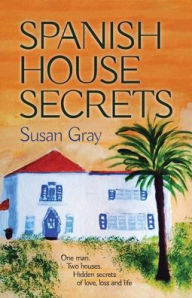 Title: Spanish House Secrets, Author: Susan Gray