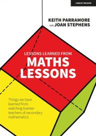 Title: Lessons learned from maths lessons: Things we have learned from watching trainee teachers of secondary mathematics, Author: Joan Stephens