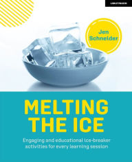 Title: Melting the ice: Engaging and educational ice-breaker activities for every learning session, Author: Jen Schneider