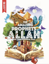 Title: The Amazing Prophets Of Allah and Their Powerful Duas, Author: Mariam E.
