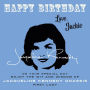 Happy Birthday-Love, Jackie: On Your Special Day, Enjoy the Wit and Wisdom of Jacqueline Kennedy Onassis, First Lady