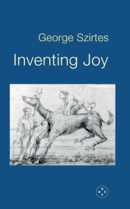 Title: Inventing Joy, Author: George Szirtes