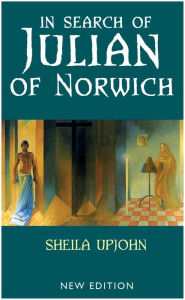 Title: In Search of Julian of Norwich: New Edition, Author: Sheila Upjohn